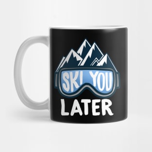 Ski You Later I Mountain Skiing I Wintersports Snowboard product Mug